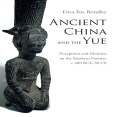Erica Fox Brindley - Ancient China and the Yue. Perceptions and Identities on the Southern Frontier, c.400 BCE-50 CE (Retail)