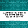 Jaakkojuhani Peltonen - Alexander the Great in the Roman Empire, 150 BC to AD 600 (Retail)