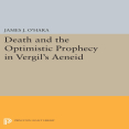James J. O_Hara - Death and the Optimistic Prophecy in Vergil_s AENEID (Princeton Legacy Library) (Retail)