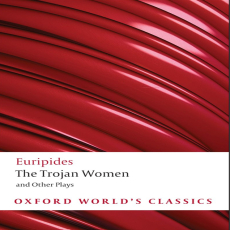 Euripides, James Morwood, Edith Hall - The Trojan Women and Other Plays Euripides, James Morwood, Edith Hall - The Trojan Women and Other Plays