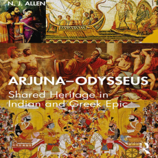 N. J. Allen - Arjuna–Odysseus. Shared Heritage in Indian and Greek Epic N. J. Allen - Arjuna–Odysseus. Shared Heritage in Indian and Greek Epic